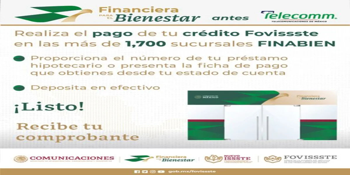 Para tu comodidad, puedes realizar el pago de tu CréditoFovissste en cualquiera de las 1,700 sucursales de Financiera para el Bienestar México.